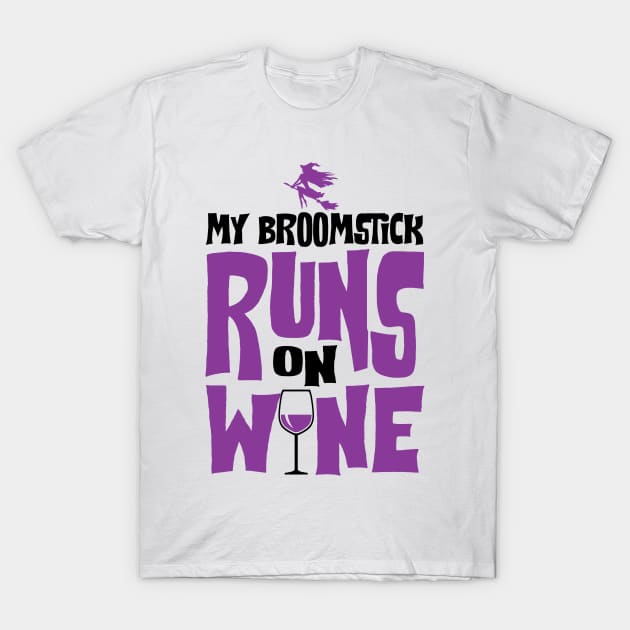 My Broomstick Runs On Wine T-Shirt by KsuAnn